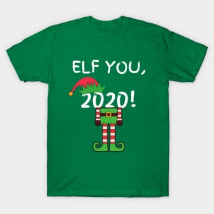 Elf You, 2020 Funny Pun Xmas Christmas Hat Costume Gift Idea T-Shirt